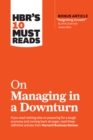 HBR's 10 Must Reads on Managing in a Downturn (with bonus article "Reigniting Growth" By Chris Zook and James Allen) - Book