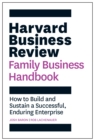 Harvard Business Review Family Business Handbook : How to Build and Sustain a Successful, Enduring Enterprise - eBook