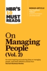 HBR's 10 Must Reads on Managing People, Vol. 2 (with bonus article "The Feedback Fallacy" by Marcus Buckingham and Ashley Goodall) - eBook