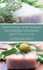 Traditional Soap Making Techniques Explained : A Guide to Making Homemade Soap - eBook