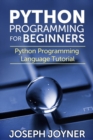 Python Programming For Beginners : Python Programming Language Tutorial - eBook