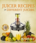 Juicer Recipes For Different Juicers : 2015 Guide to Juicing and Smoothies - eBook