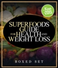 Superfoods Guide for Health and Weight Loss (Boxed Set) : With Over 100 Juicing and Smoothie Recipes - eBook
