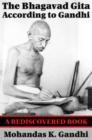 The Bhagavad Gita According to Gandhi (Rediscovered Books) : With linked Table of Contents - eBook