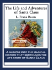 The Life and Adventures of Santa Claus : With linked Table of Contents - eBook
