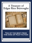 A Treasury of Edgar Rice Burroughs : At the Earth's Core; Pellucidar; The Outlaw of Torn; The Efficiency Expert; The Monster Men; The Oakdale Affair; The Land That Time Forgot; Out of Time's Abyss; Th - eBook