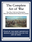 The Complete Art of War : The Art of War by Sun Tzu; On War by Carl von Clausewitz; The Art of War by Niccolo Machiavelli; The Art of War by Baron de Jomini - eBook