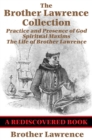 The Brother Lawrence Collection (Rediscovered Books) : Practice and Presence of God; Spiritual Maxims; The Life of Brother Lawrence - eBook