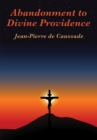 Abandonment to Divine Providence : With linked Table of Contents - eBook