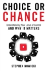 Choice or Chance : Understanding Your Locus of Control and Why It Matters - Book