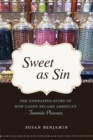 Sweet as Sin : The Unwrapped Story of How Candy Became America's Favorite Pleasure - Book