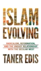 Islam Evolving : Radicalism, Reformation, and the Uneasy Relationship with the Secular West - eBook