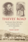 Thieves' Road : The Black Hills Betrayal and Custer's Path to Little Bighorn - Book