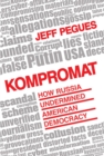 Kompromat : How Russia Undermined American Democracy - eBook