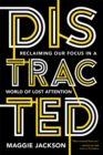 Distracted : Reclaiming Our Focus in a World of Lost Attention - eBook