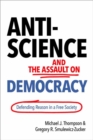 Anti-Science and the Assault on Democracy : Defending Reason in a Free Society - Book