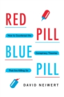 Red Pill, Blue Pill : How to Counteract the Conspiracy Theories That Are Killing Us - eBook