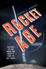 Rocket Age : The Race to the Moon and What It Took to Get There - eBook