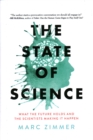 The State of Science : What the Future Holds and the Scientists Making It Happen - Book