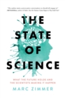The State of Science : What the Future Holds and the Scientists Making It Happen - eBook