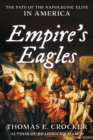 Empire's Eagles : The Fate of the Napoleonic Elite in America - Book