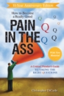 How to Become a Really Good Pain in the Ass : A Critical Thinker's Guide to Asking the Right Questions - Book