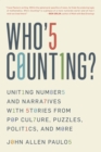 Who's Counting? : Uniting Numbers and Narratives with Stories from Pop Culture, Puzzles, Politics, and More - eBook