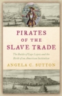 Pirates of the Slave Trade : The Battle of Cape Lopez and the Birth of an American Institution - eBook