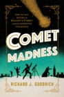 Comet Madness : How the 1910 Return of Halley's Comet (Almost) Destroyed Civilization - Book