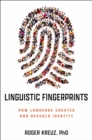 Linguistic Fingerprints : How Language Creates and Reveals Identity - Book