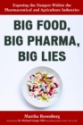 Big Food, Big Pharma, Big Lies : Exposing the Dangers Within the Pharmaceutical and Agriculture Industries - eBook