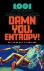 Damn You, Entropy! : 1,001 of the Greatest Science Fiction Quotes - eBook