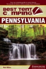 Best Tent Camping: Pennsylvania : Your Car-Camping Guide to Scenic Beauty, the Sounds of Nature, and an Escape from Civilization - Book