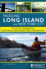 Paddling Long Island and New York City : The Best Sea Kayaking from Montauk to Manhasset Bay to Manhattan - Book