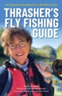 Thrasher's Fly Fishing Guide : An Essential Handbook for All Skill Levels - Book