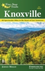 Five-Star Trails: Knoxville : 40 Spectacular Hikes in the Heart of East Tennessee - Book