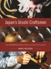 Japan's Urushi Craftsmen : Can Old World Artistry Survive in the 21st Century? - Book