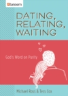 Dating, Relating, Waiting : God's Word on Purity - eBook