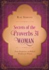 Secrets of the Proverbs 31 Woman : Fresh Perspectives on Biblical Wisdom for Women - eBook