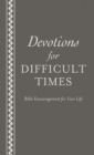 Devotions for Difficult Times : Bible Encouragement for Your Life - eBook