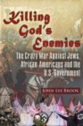 Killing God's Enemies: : The Crazy War Against Jews, African-Americans and the U.S. Government - Book