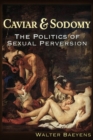 Caviar and Sodomy : The Politics of Sexual Perversion - Book