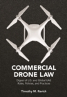 Commercial Drone Law : Digest of U.S. and Global Uas Rules, Polices, and Practices - Book