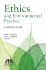 Ethics and Environmental Practice : A Lawyer's Guide - Book