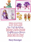 Etsy Success: Seling Crafts Online - Dolls Sell On Etsy! : Zero Cost Marketing Craft Business Planner - eBook