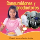 Los consumidores y los productores : Consumers and Producers - eBook