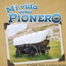 Mi vida como pionero : My Life as a Pioneer - eBook