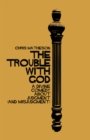 The Trouble with God : A Divine Comedy about Judgment (and Misjudgment) - Book