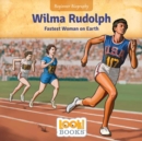 Wilma Rudolph : Fastest Woman on Earth - eBook