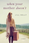 When Your Mother Doesn't : A Novel - eBook